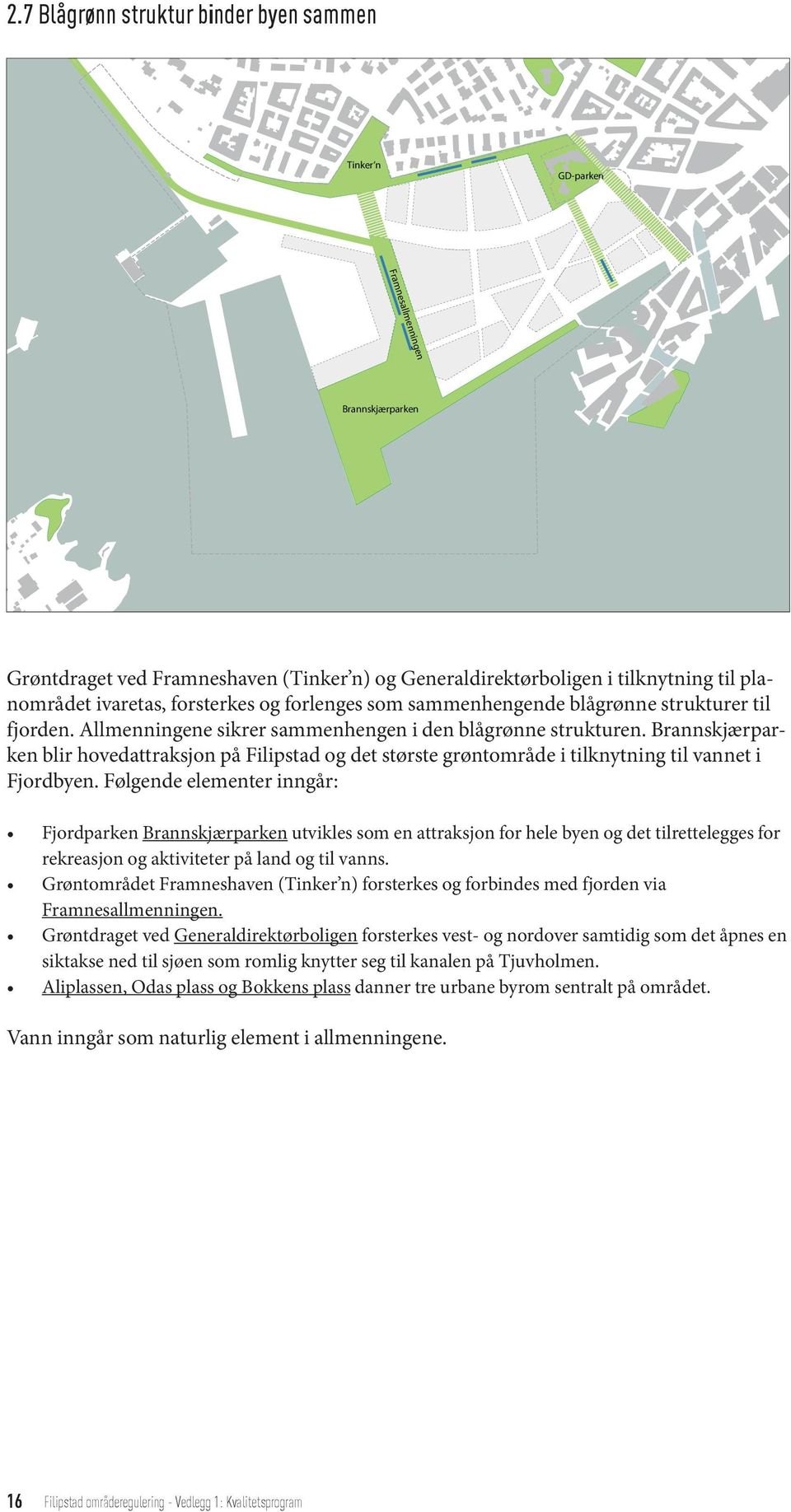 Brannskjærparken blir hovedattraksjon på Filipstad og det største grøntområde i tilknytning til vannet i Fjordbyen.