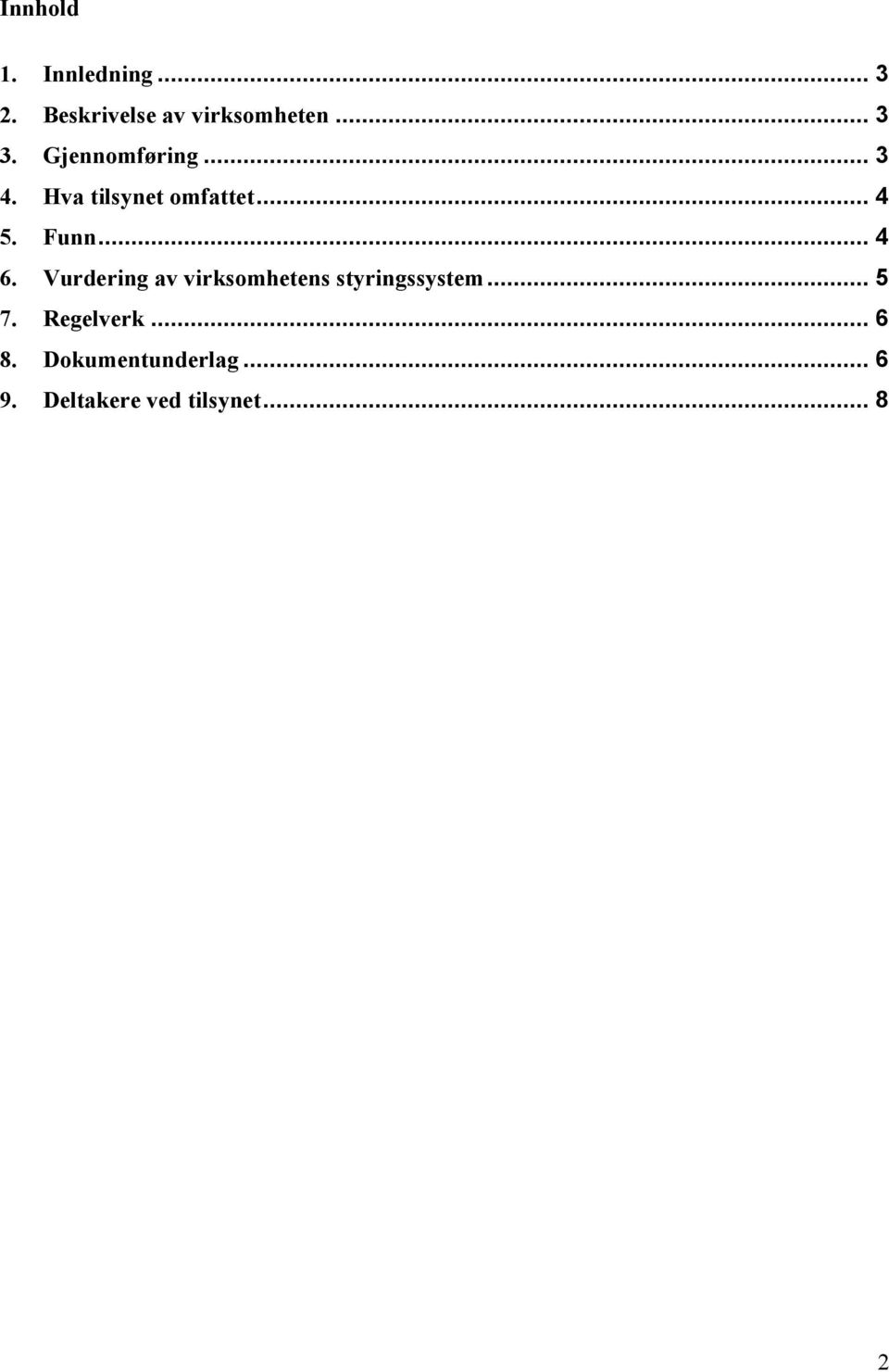 Vurdering av virksomhetens styringssystem... 5 7. Regelverk.