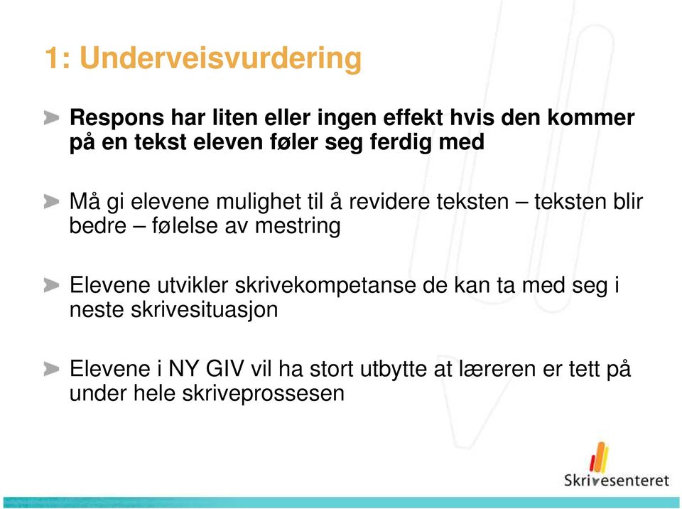 bedre følelse av mestring Elevene utvikler skrivekompetanse de kan ta med seg i neste