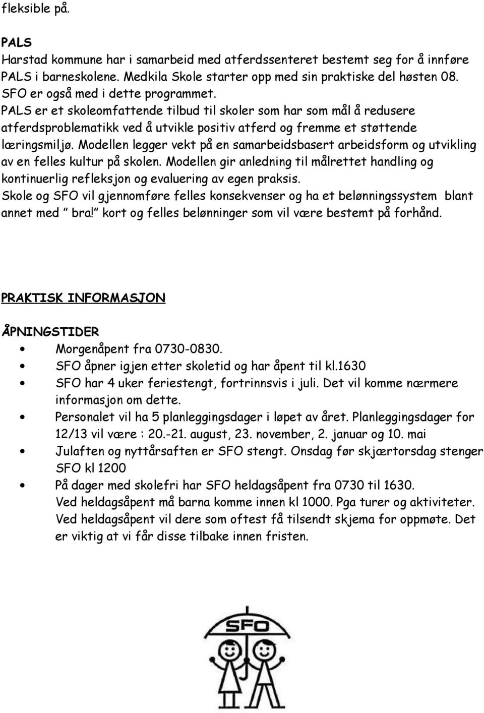 Modellen legger vekt på en samarbeidsbasert arbeidsform og utvikling av en felles kultur på skolen.