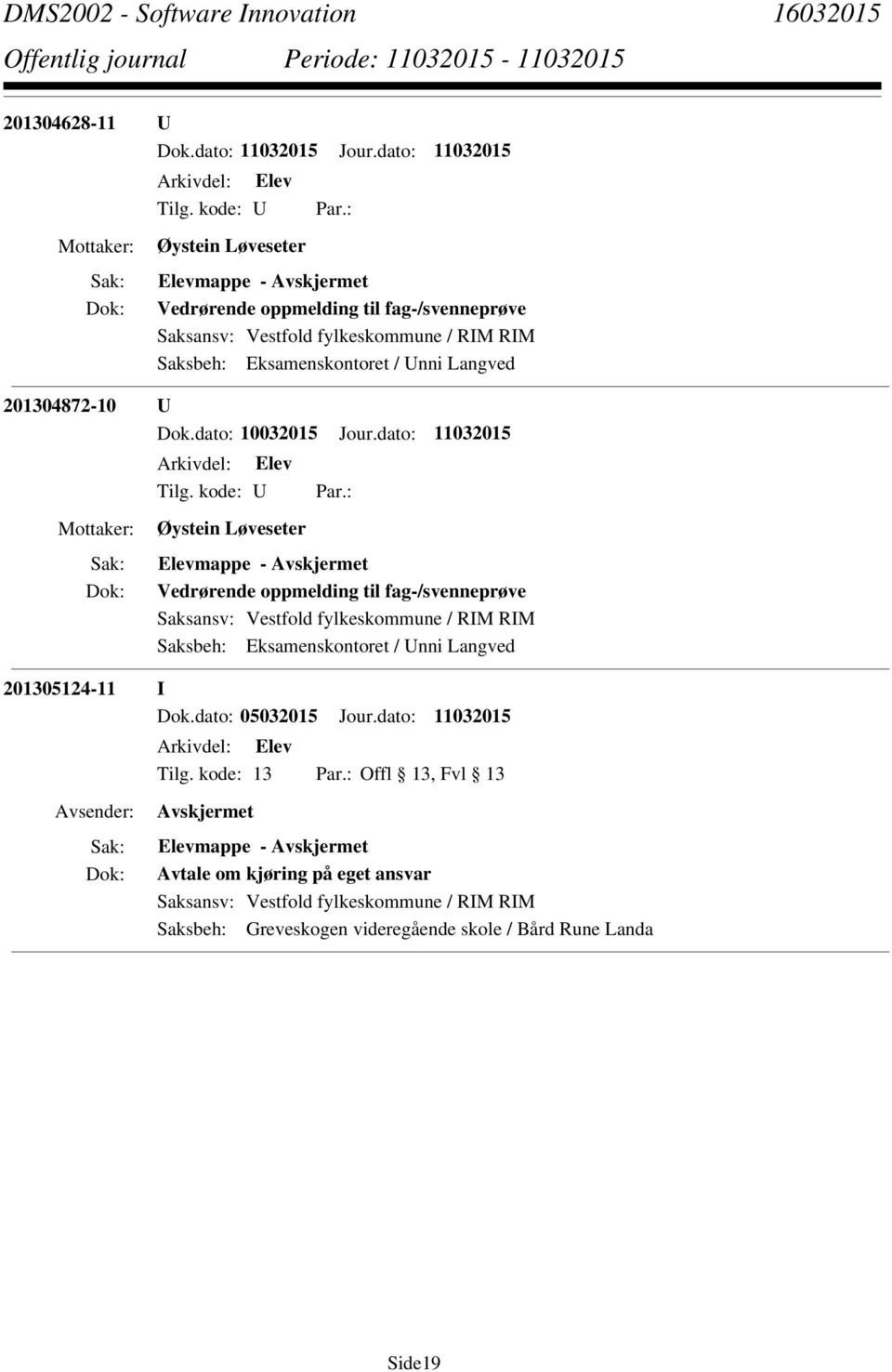 dato: 11032015 Øystein Løveseter Elevmappe - Vedrørende oppmelding til fag-/svenneprøve Saksbeh: Eksamenskontoret