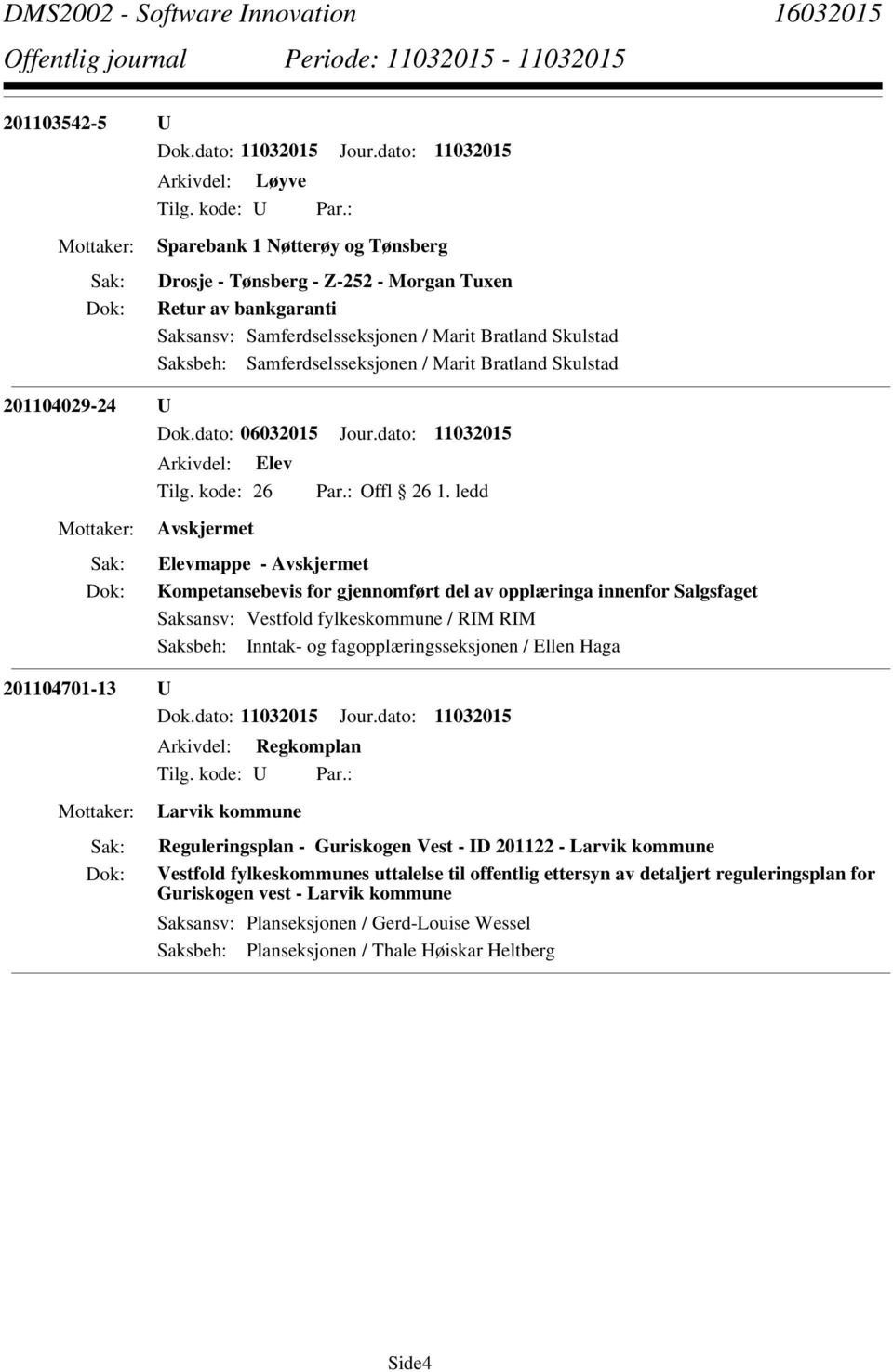 ledd Elevmappe - Kompetansebevis for gjennomført del av opplæringa innenfor Salgsfaget Saksbeh: Inntak- og fagopplæringsseksjonen / Ellen Haga 201104701-13 U Arkivdel: Regkomplan Larvik kommune