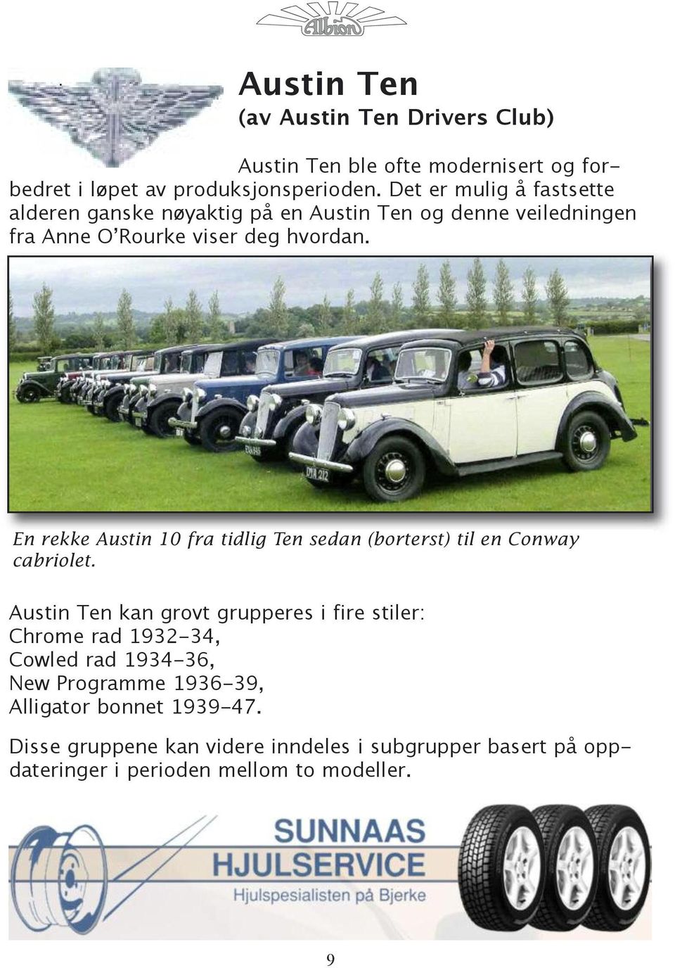 En rekke Austin 10 fra tidlig Ten sedan (borterst) til en Conway cabriolet.