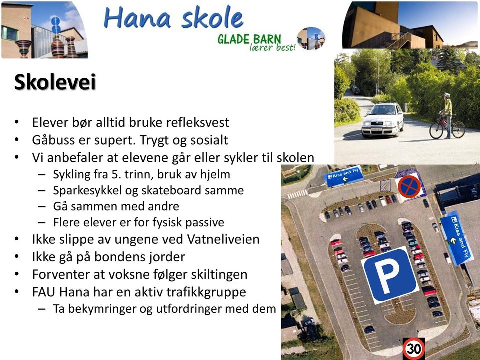 trinn, bruk av hjelm Sparkesykkel og skateboard samme Gå sammen med andre Flere elever er for fysisk passive