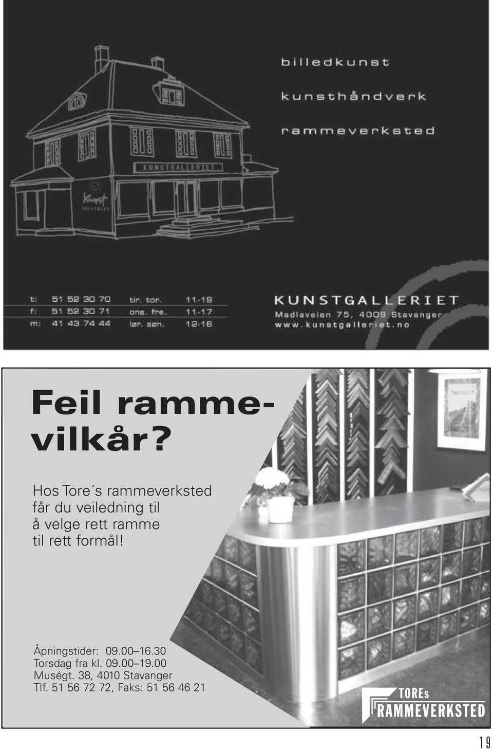 rett ramme til rett formål! Åpningstider: 09.00 16.