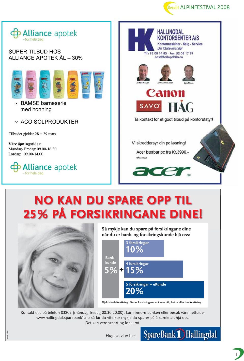 Så mykje kan du spare på forsikringane dine når du er bank- og forsikringskunde hjå oss: Bankkunde 5% + 3 forsikringar 10% 4 forsikringar 15% 5 forsikringar + ekunde 20% Gjeld