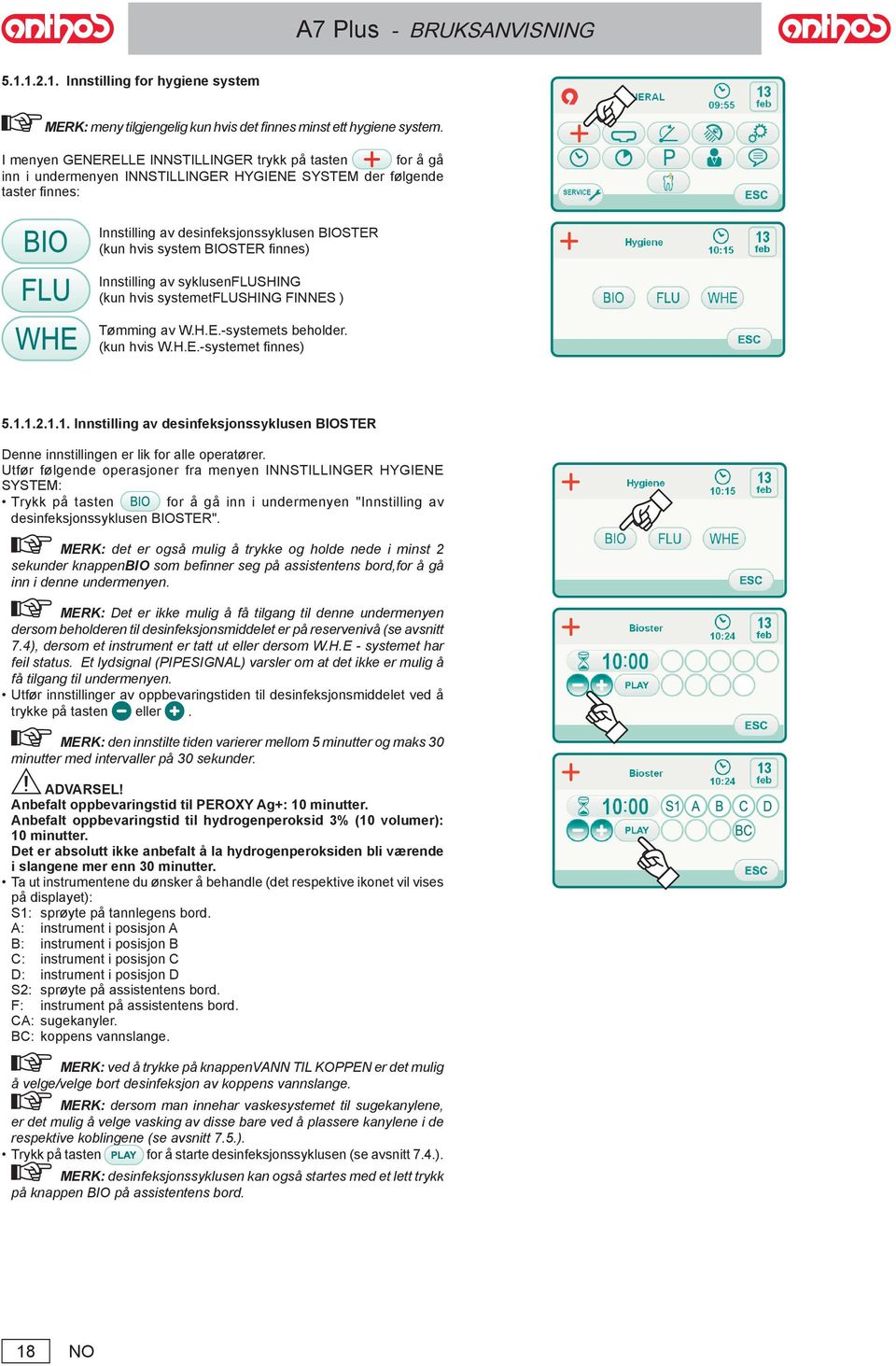 BIOSTER finnes) Innstilling av syklusenflushing (kun hvis systemetflushing FINNES ) Tømming av W.H.E.-systemets beholder. (kun hvis W.H.E.-systemet finnes) 5.1.