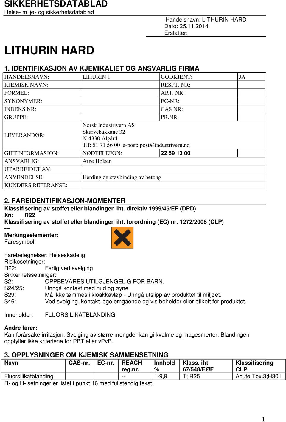 NR: LEVERANDØR: Norsk Industrivern AS Skurvebakkane 32 N-4330 Ålgård Tlf: 51 71 56 00 e-post: post@industrivern.