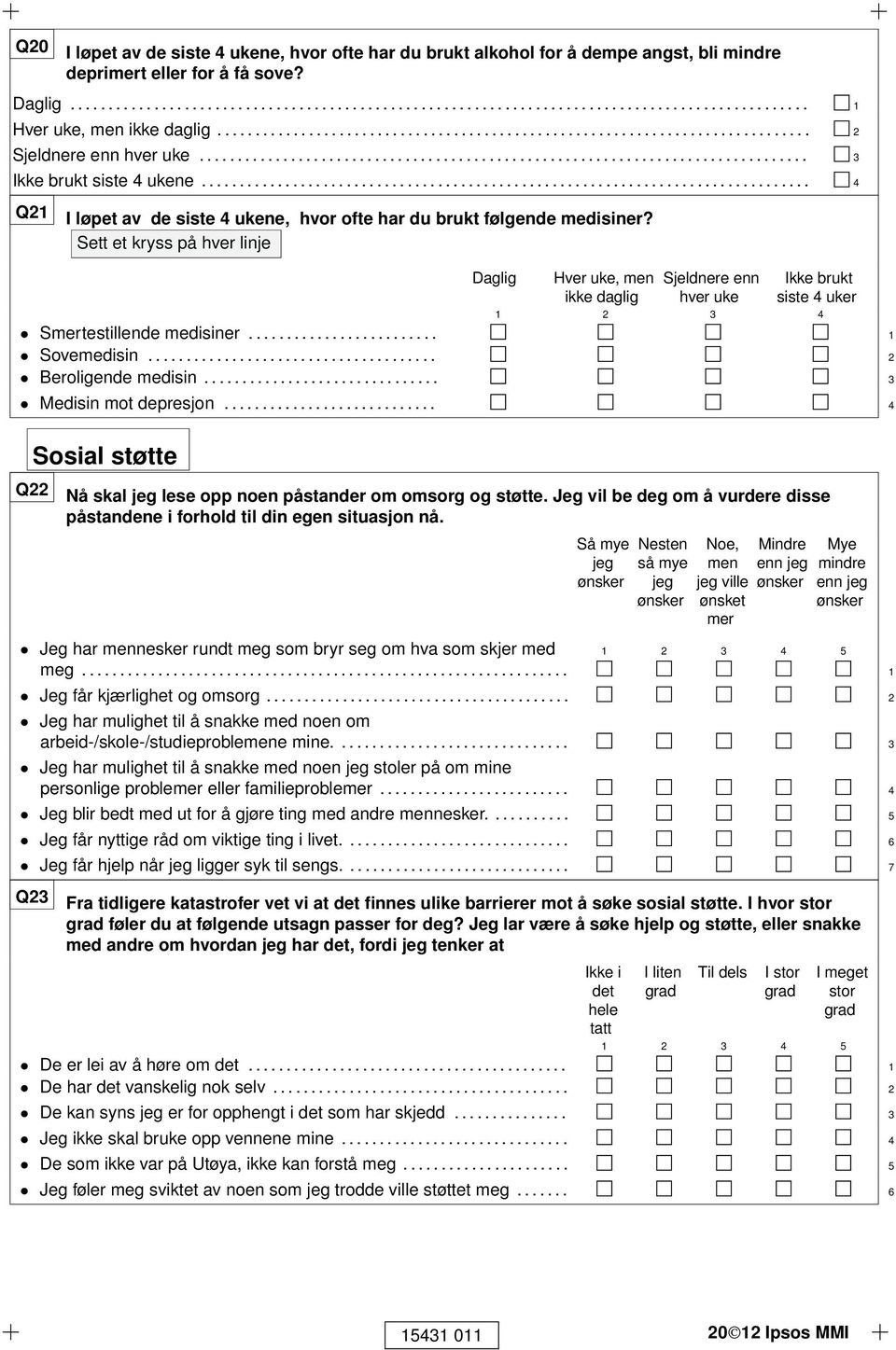 ............................................................................... 4 Q2 I løpet av de siste 4 ukene, hvor ofte har du brukt følgende medisiner?