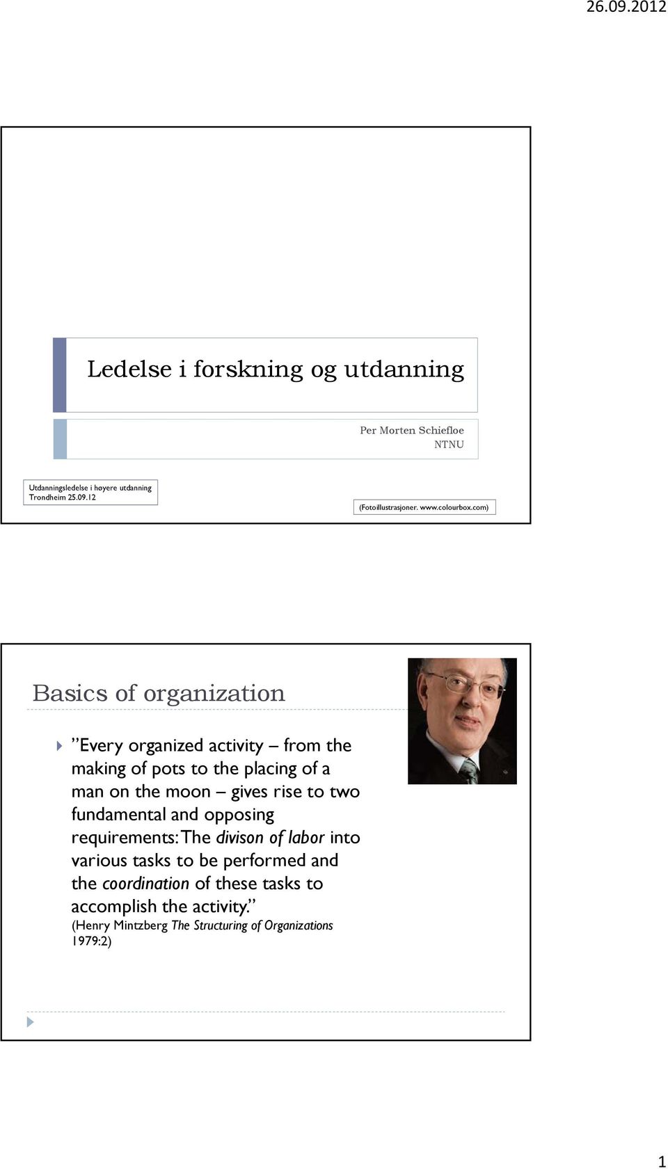 com) Basics of organization Every organized activity from the making of pots to the placing of a man on the moon gives rise