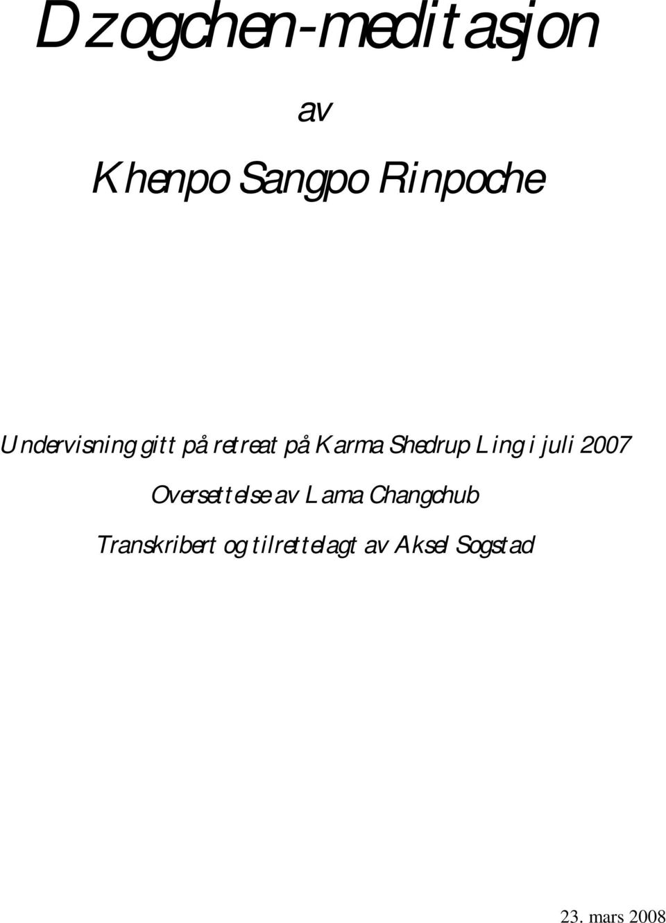 Ling i juli 2007 Oversettelse av Lama Changchub