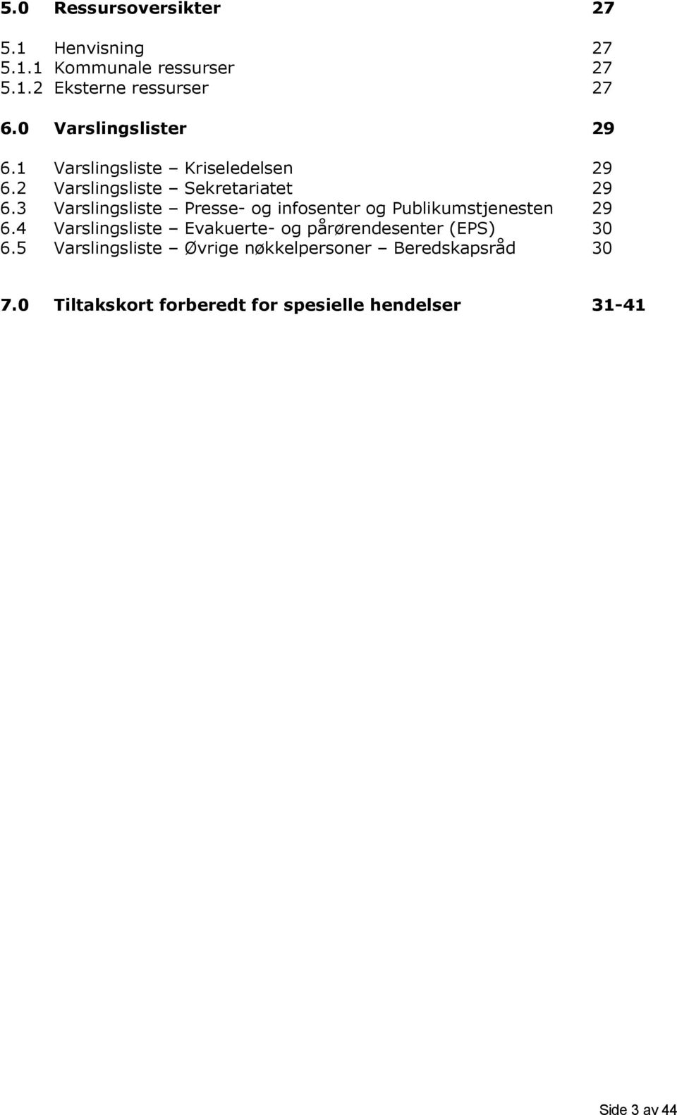 3 Varslingsliste Presse- og infosenter og Publikumstjenesten 29 6.