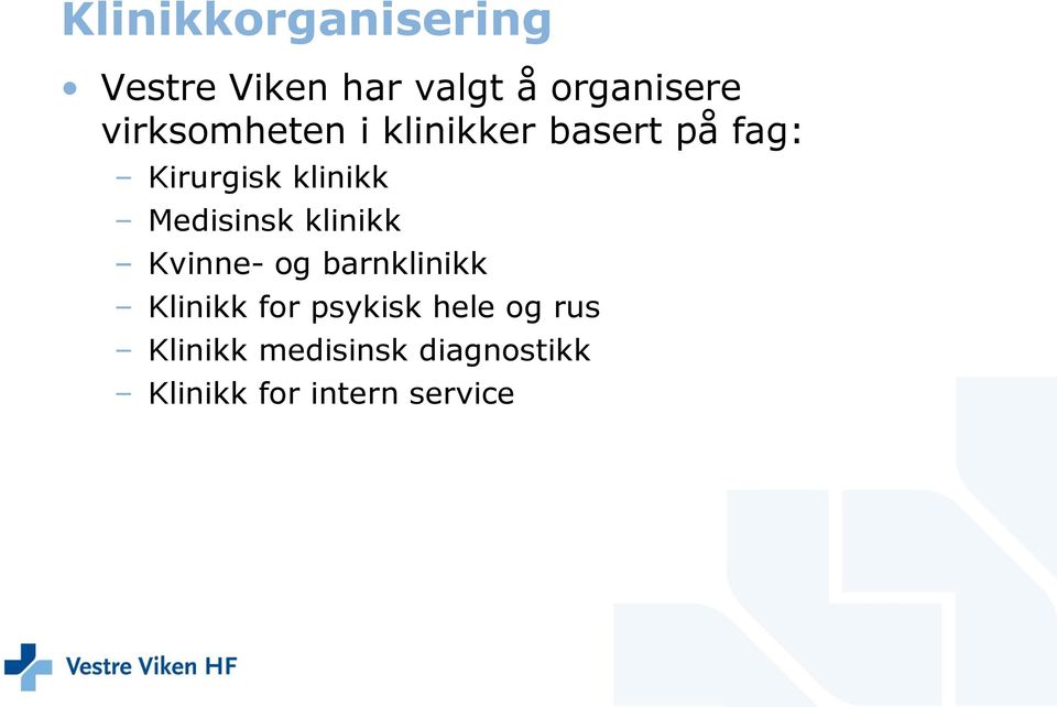 Medisinsk klinikk Kvinne- og barnklinikk Klinikk for psykisk