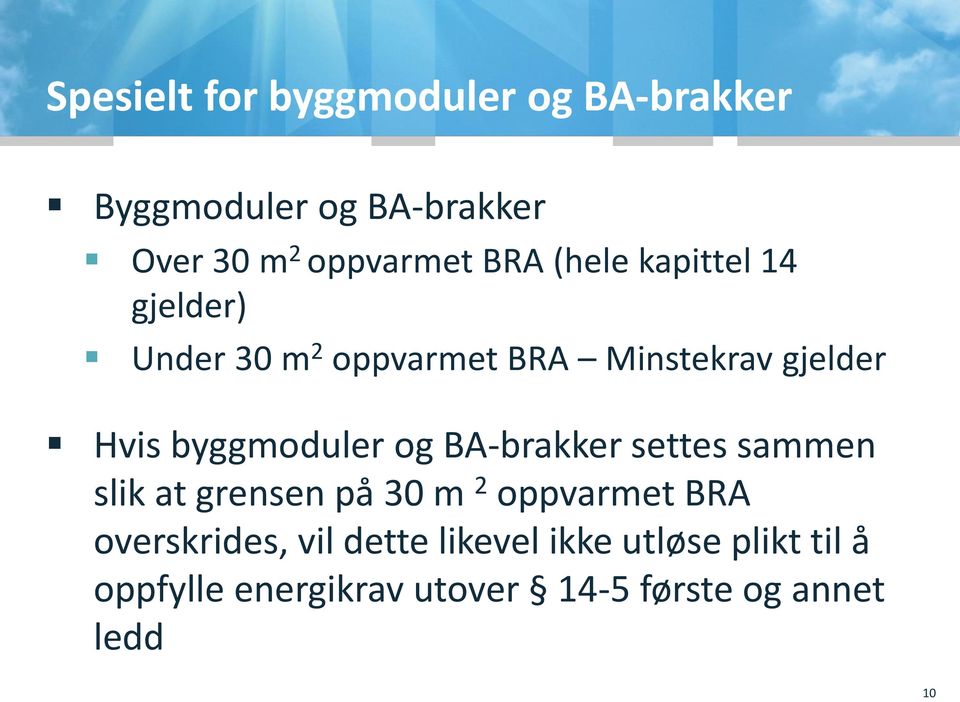 byggmoduler og BA-brakker settes sammen slik at grensen på 30 m 2 oppvarmet BRA