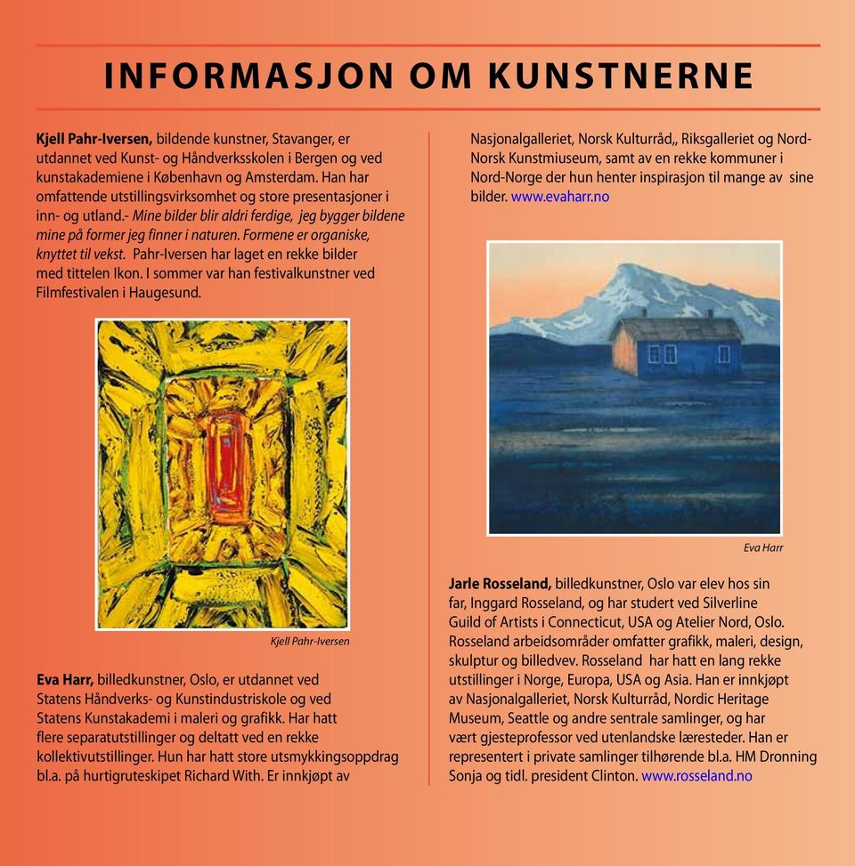 Formene er organiske, knyttet til vekst. Pahr-Iversen har laget en rekke bilder med tittelen Ikon. I sommer var han festivalkunstner ved Filmfestivalen i Haugesund.