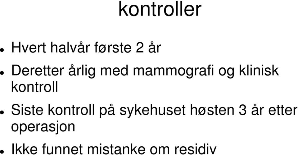 kontroll Siste kontroll på sykehuset høsten