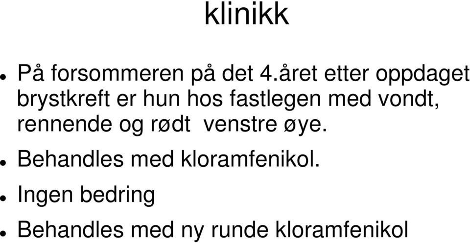 fastlegen med vondt, rennende og rødt venstre øye.