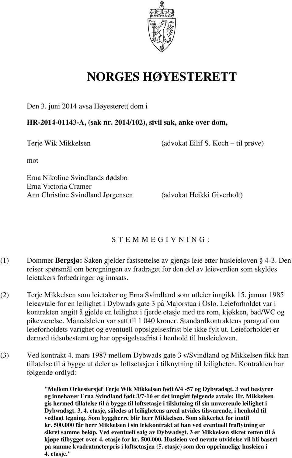 fastsettelse av gjengs leie etter husleieloven 4-3. Den reiser spørsmål om beregningen av fradraget for den del av leieverdien som skyldes leietakers forbedringer og innsats.