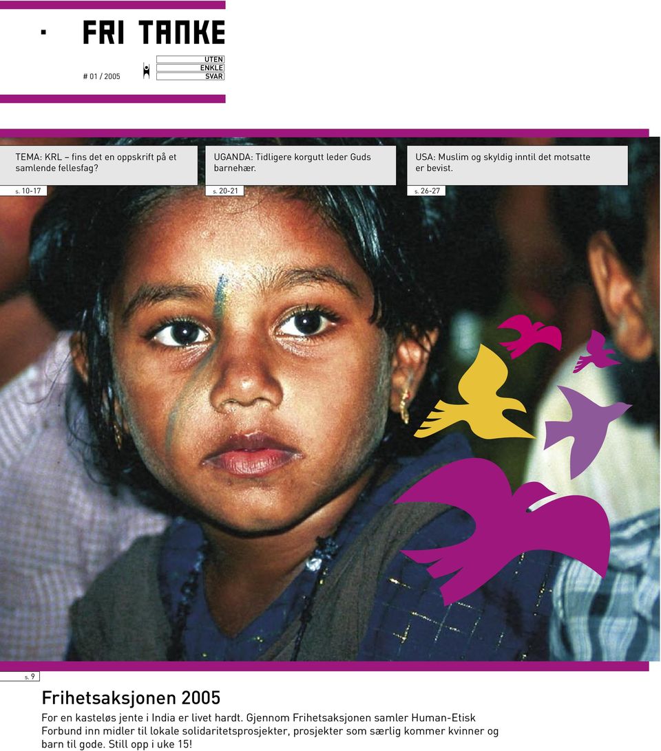 20-21 s. 26-27 s. 9 Frihetsaksjonen 2005 For en kasteløs jente i India er livet hardt.