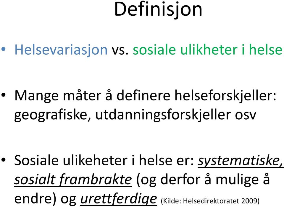 geografiske, utdanningsforskjeller osv Sosiale ulikeheter i helse