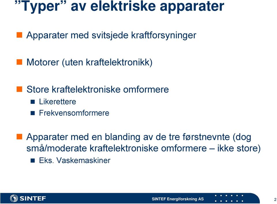 Likerettere Frekvensomformere Apparater med en blanding av de tre