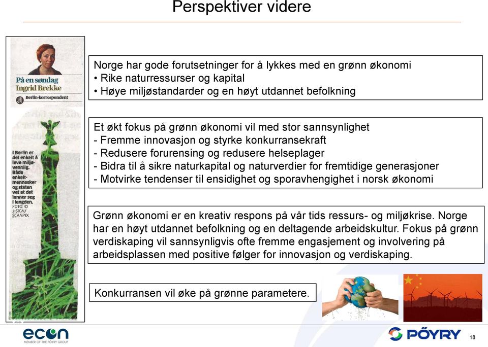 generasjoner - Motvirke tendenser til ensidighet og sporavhengighet i norsk økonomi Grønn økonomi er en kreativ respons på vår tids ressurs- og miljøkrise.
