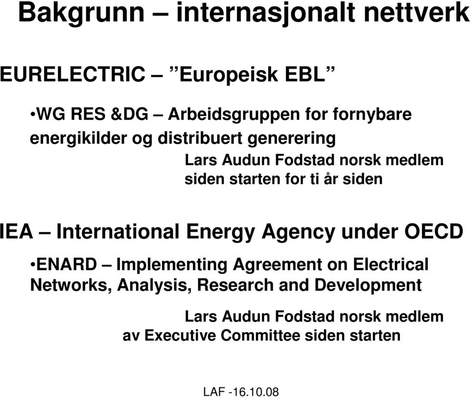 siden IEA International Energy Agency under OECD ENARD Implementing Agreement on Electrical