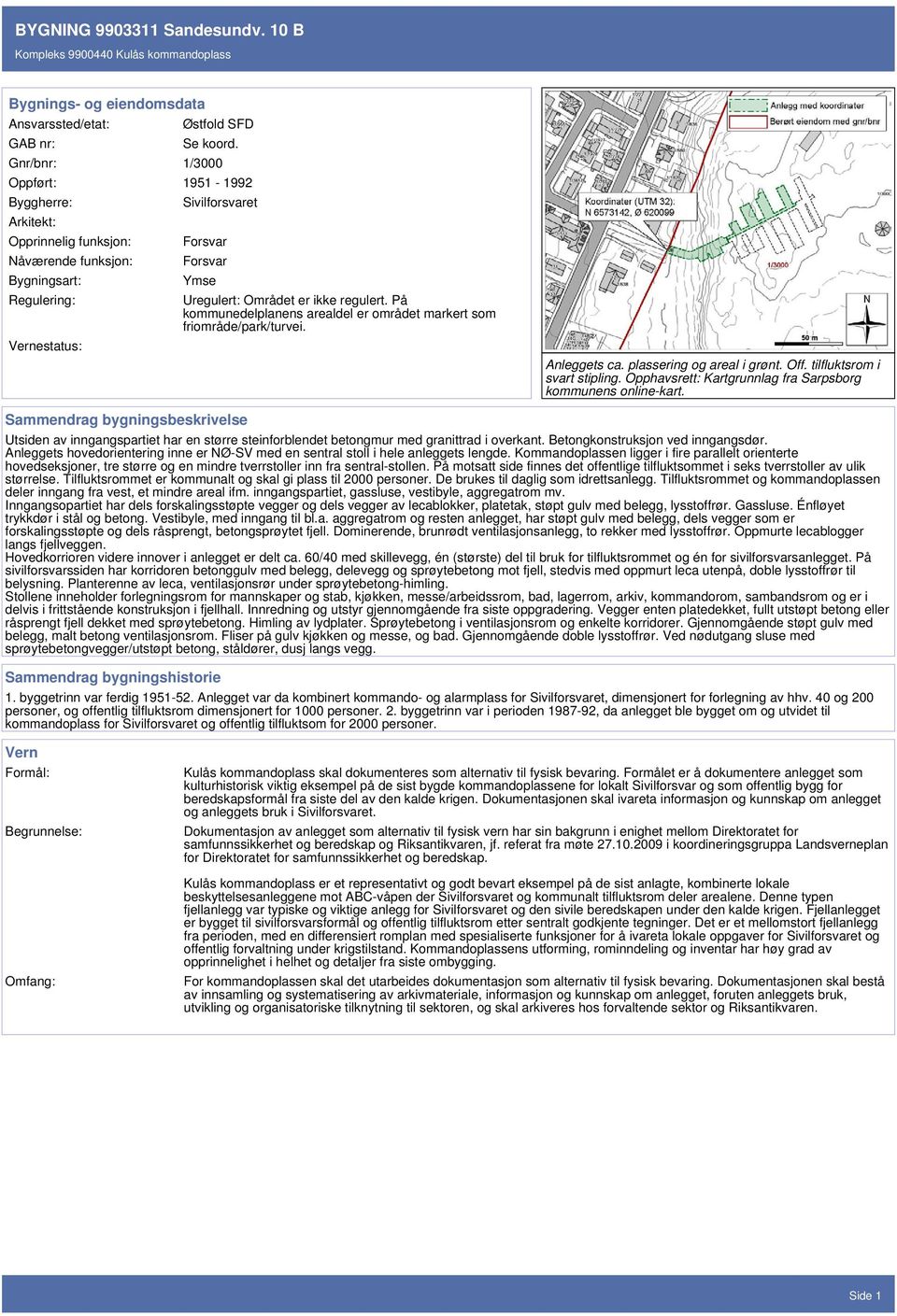 regulert. På kommunedelplanens arealdel er området markert som friområde/park/turvei. Anleggets ca. plassering og areal i grønt. Off. tilfluktsrom i svart stipling.