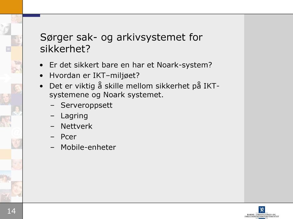 Hvordan er IKT miljøet?