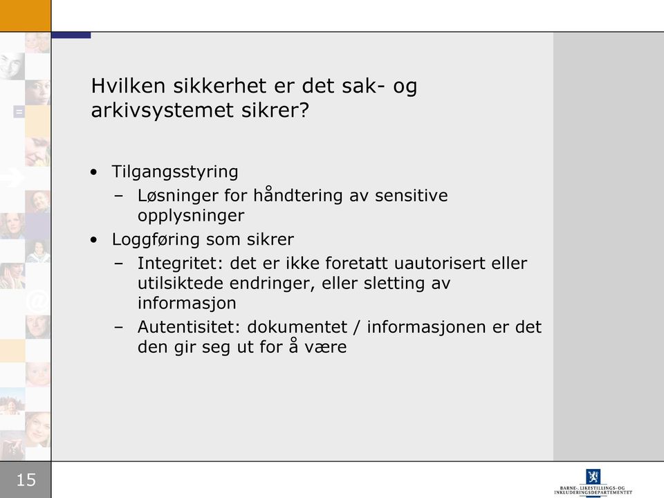 som sikrer Integritet: det er ikke foretatt uautorisert eller utilsiktede