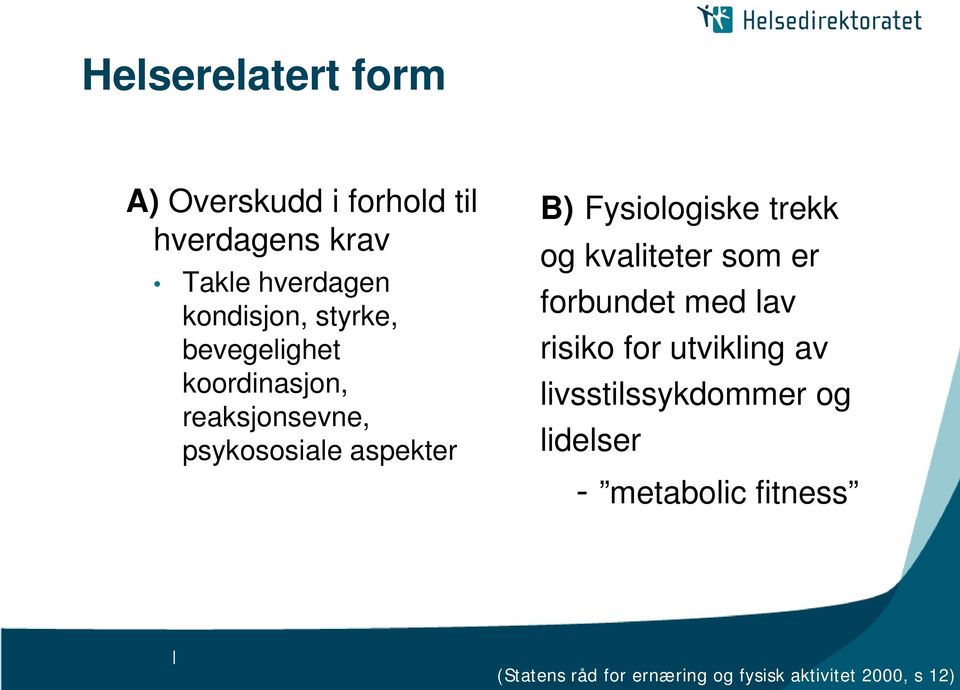 trekk og kvaliteter som er forbundet med lav risiko for utvikling av livsstilssykdommer