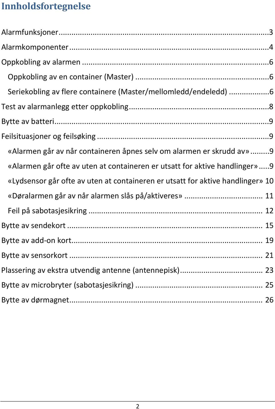 ..9 «Alarmen går ofte av uten at containeren er utsatt for aktive handlinger».