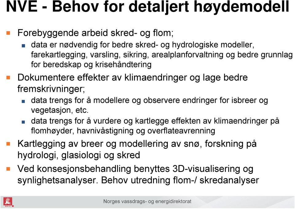 observere ere endringer for isbreer og vegetasjon, etc.