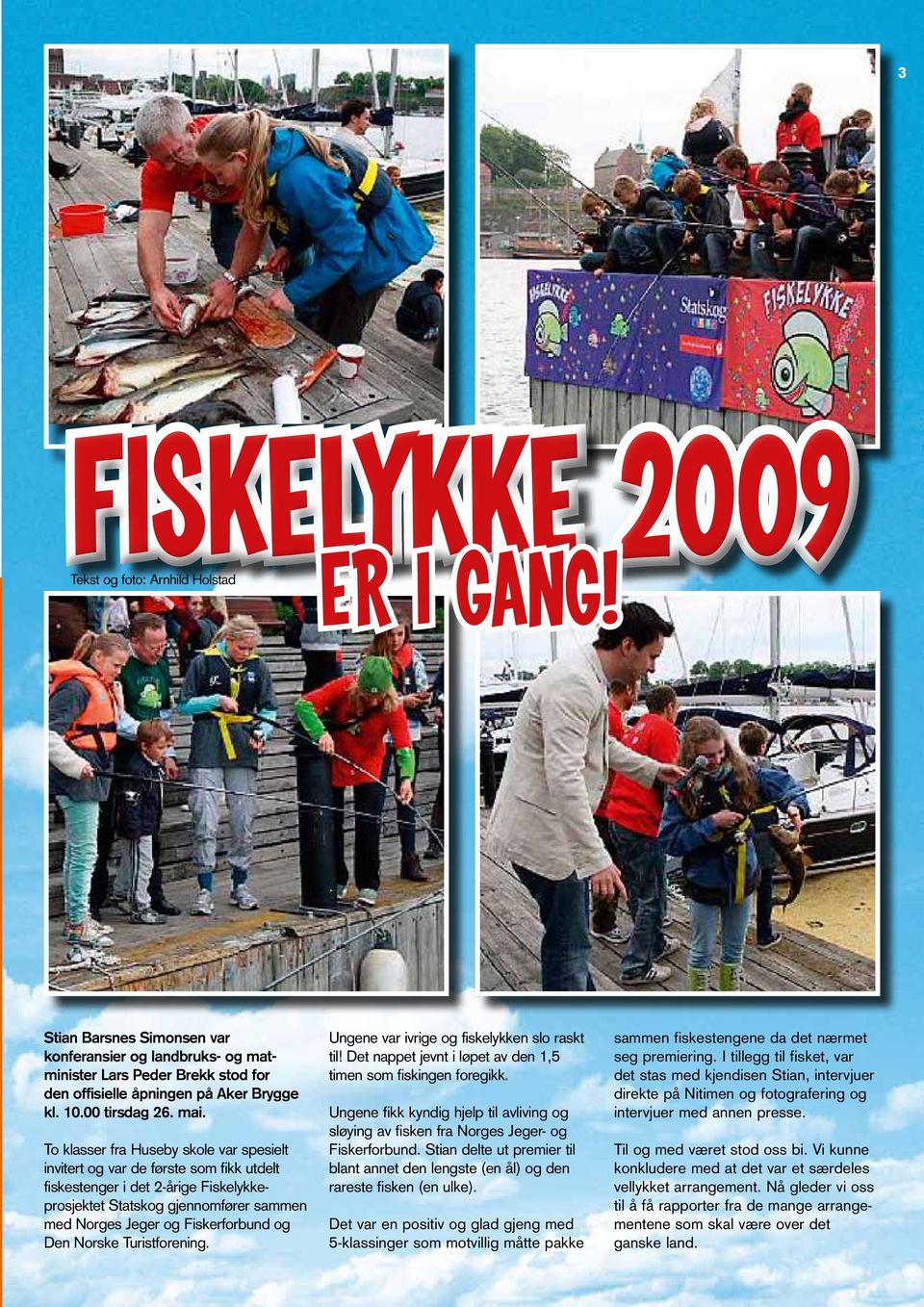 To klasser fra Huseby skole var spesielt invitert og var de første som fikk utdelt fiskestenger i det 2-årige Fiskelykkeprosjektet Statskog gjennomfører sammen med Norges Jeger og Fiskerforbund og