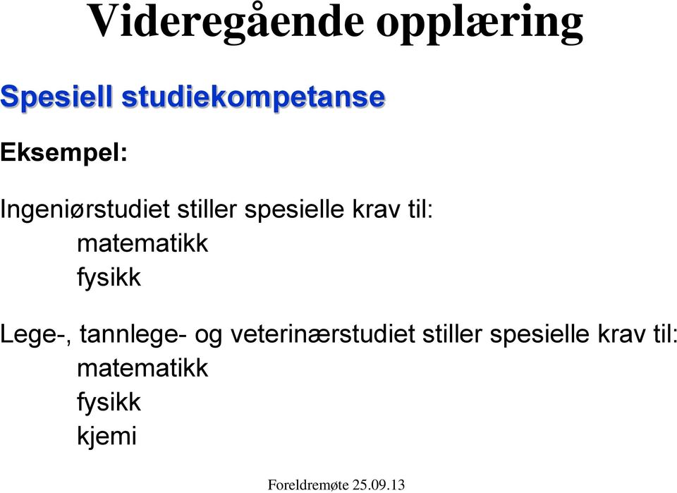 til: matematikk fysikk Lege-, tannlege- og