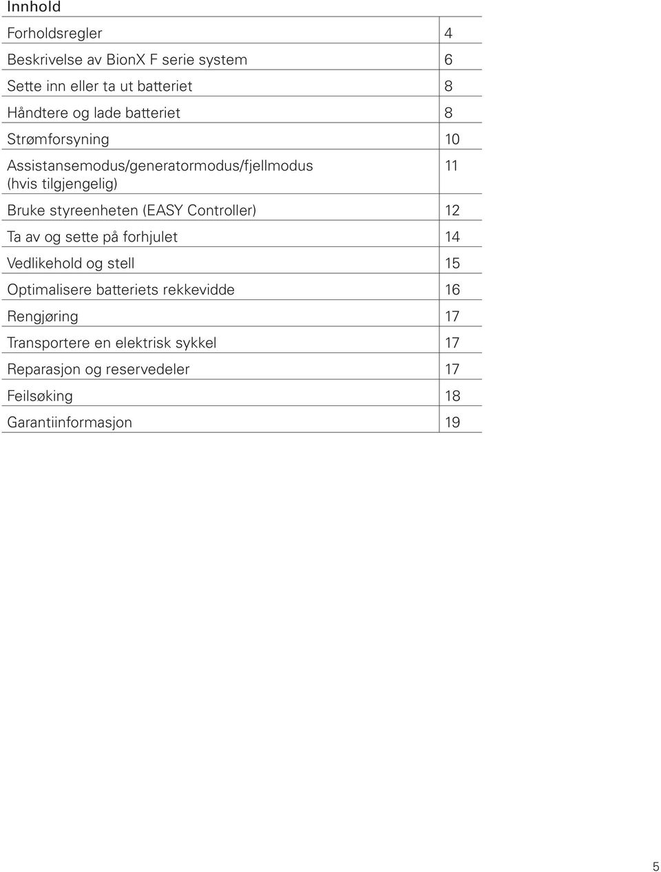 (EASY Controller) 12 Ta av og sette på forhjulet 14 Vedlikehold og stell 15 Optimalisere batteriets rekkevidde 16