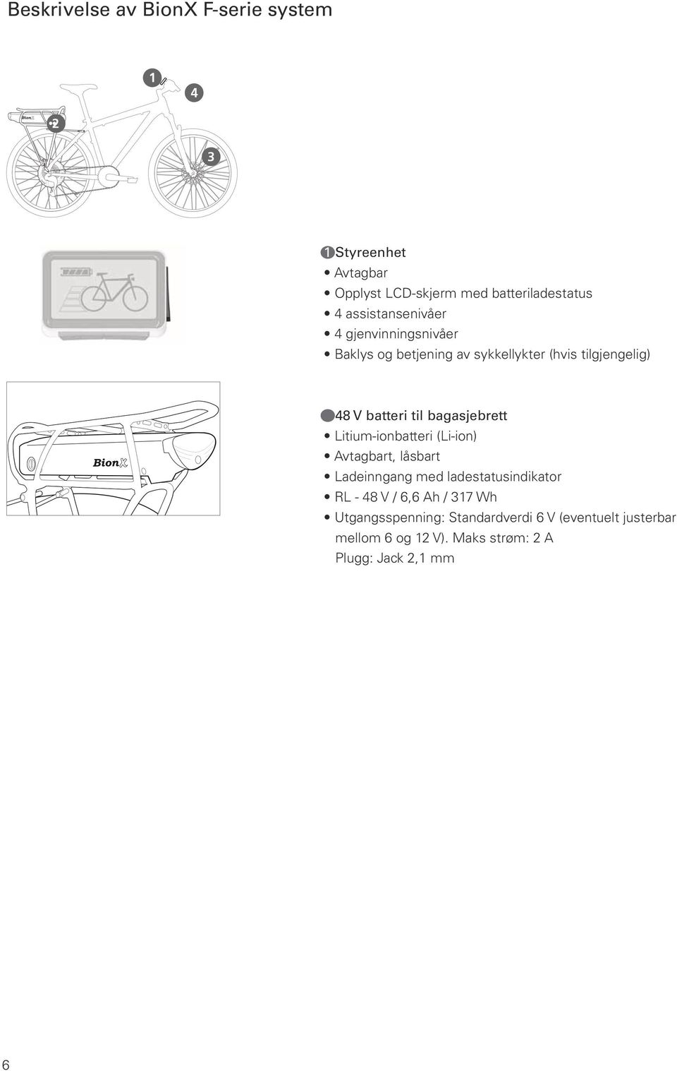 til bagasjebrett Litium-ionbatteri (Li-ion) Avtagbart, låsbart Ladeinngang med ladestatusindikator RL - 48 V /