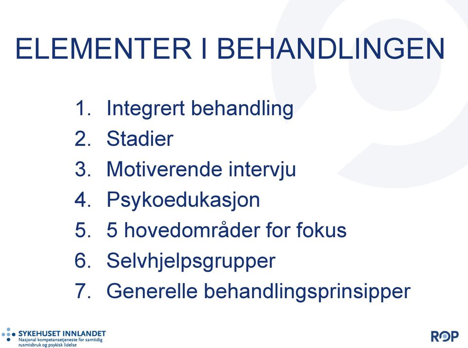 Motiverende intervju 4. Psykoedukasjon 5.