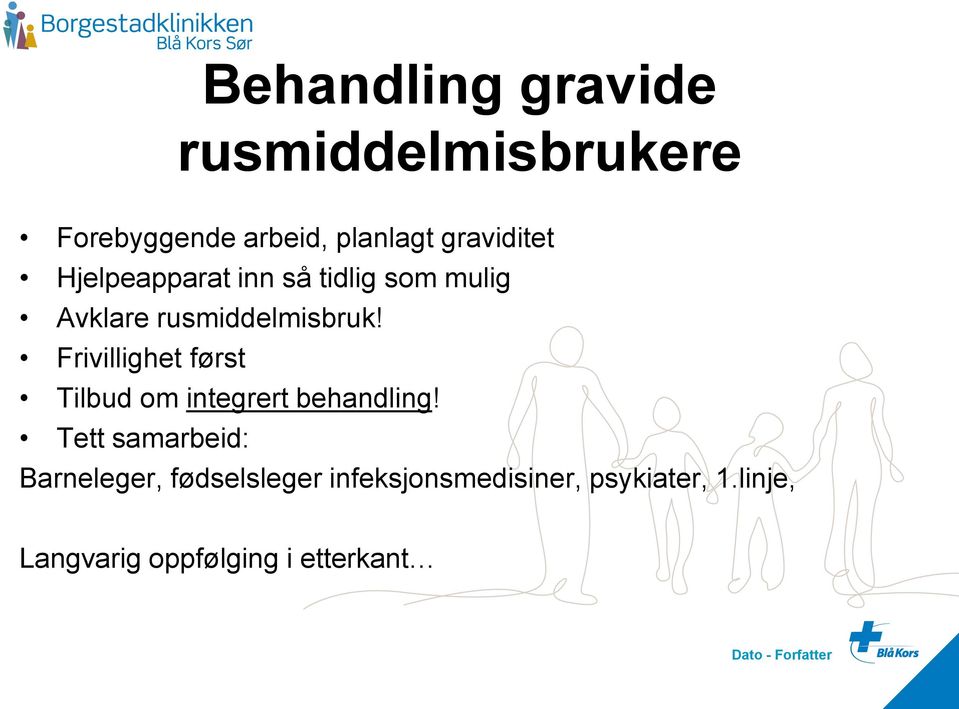 Frivillighet først Tilbud om integrert behandling!