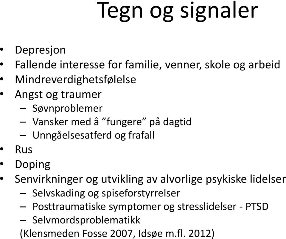 og frafall Rus Doping Senvirkninger og utvikling av alvorlige psykiske lidelser Selvskading og