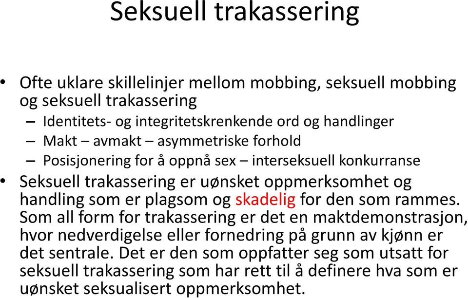 handling som er plagsom og skadelig for den som rammes.