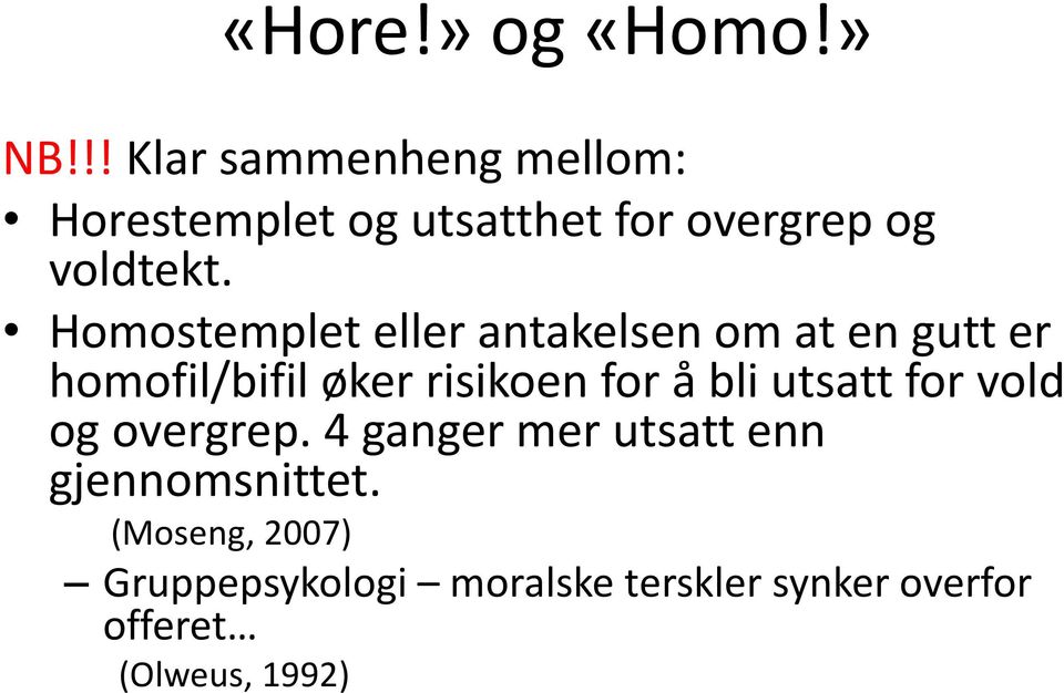 Homostemplet eller antakelsen om at en gutt er homofil/bifil øker risikoen for å bli