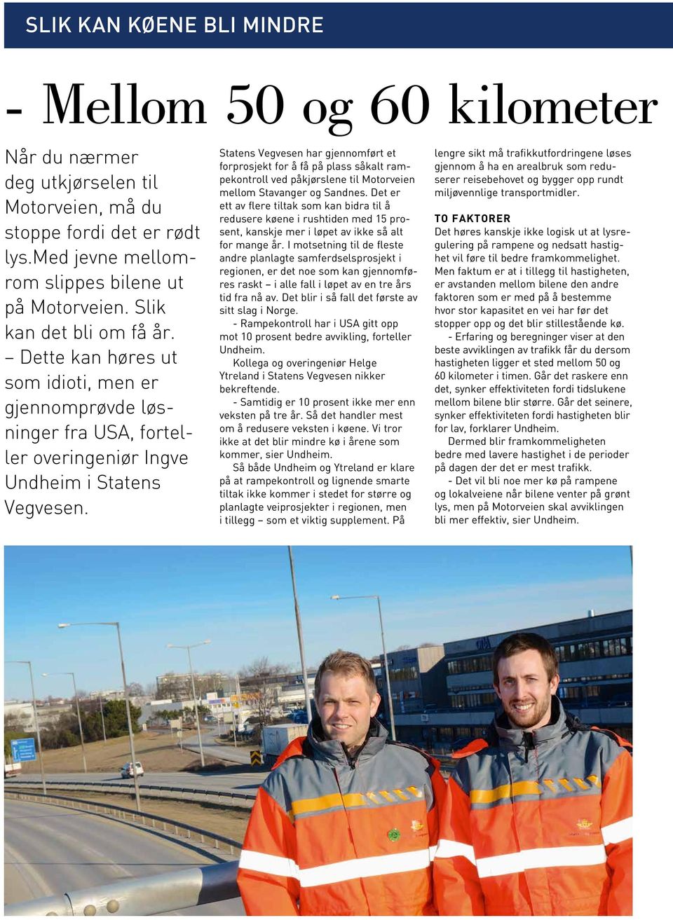 Statens Vegvesen har gjennomført et forprosjekt for å få på plass såkalt rampekontroll ved påkjørslene til Motorveien mellom Stavanger og Sandnes.