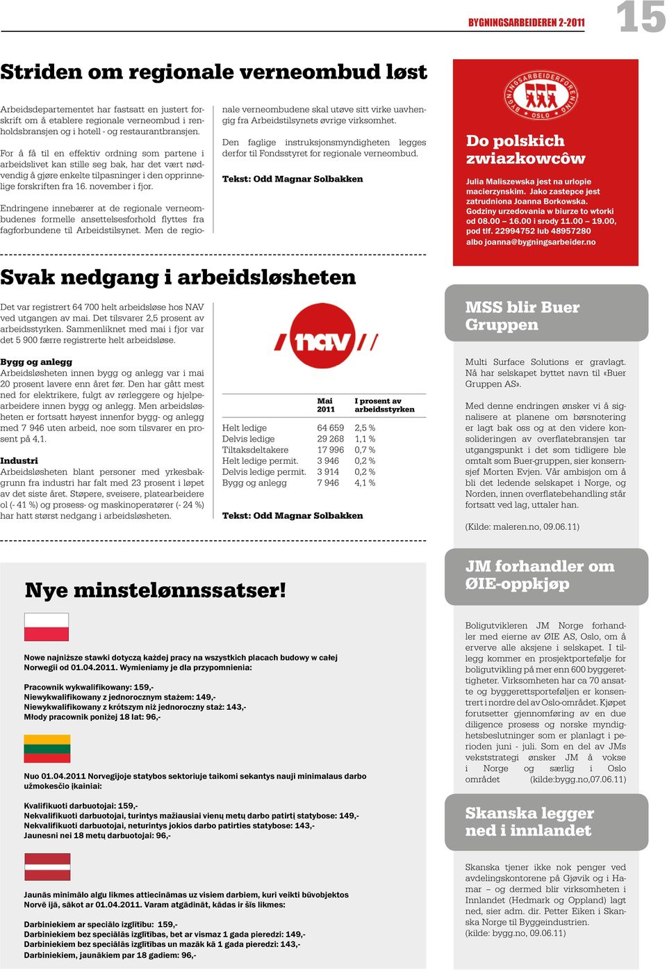 november i fjor. Endringene innebærer at de regionale verneombudenes formelle ansettelsesforhold flyttes fra fagforbundene til Arbeidstilsynet.