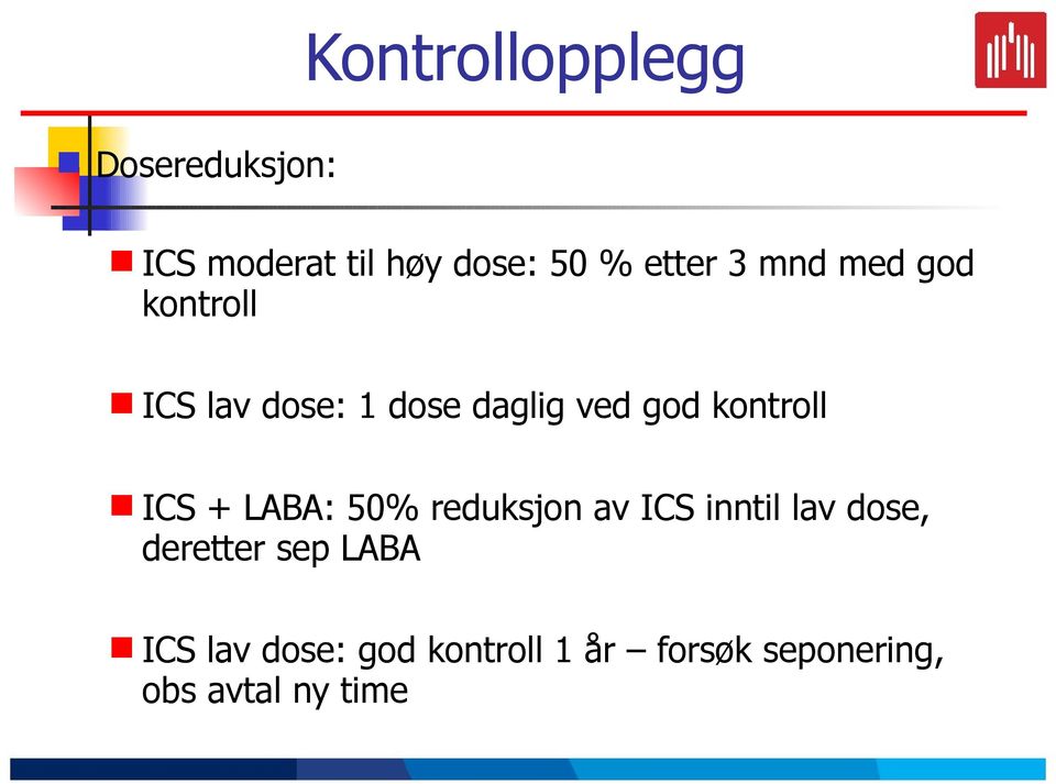 kotroll ICS + LABA: 50% reduksjo av ICS itil lav dose, deretter