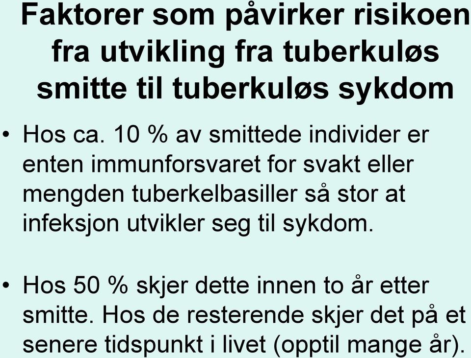 10 % av smittede individer er enten immunforsvaret for svakt eller mengden