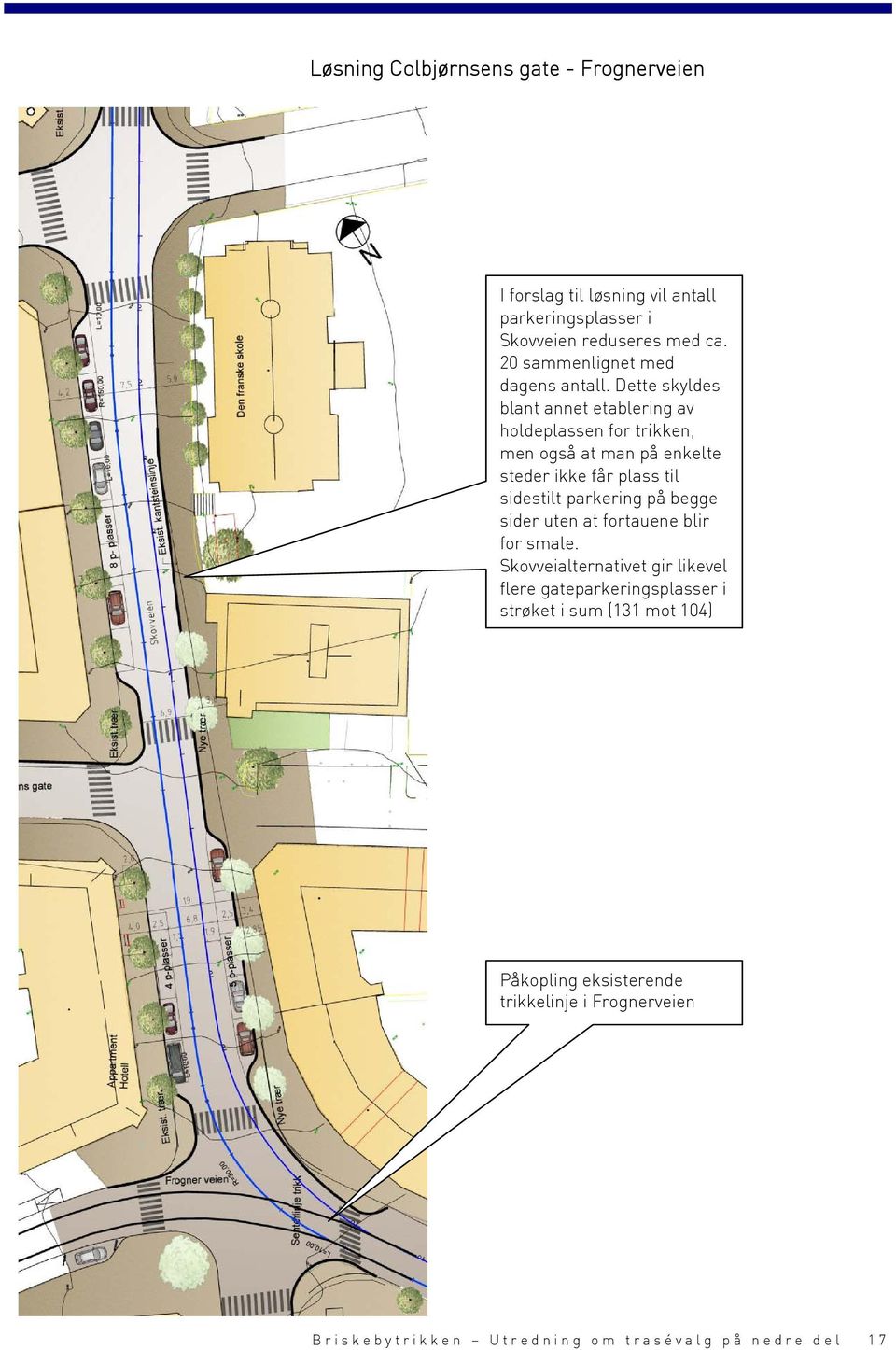 Dette skyldes blant annet etablering av holdeplassen for trikken, men også at man på enkelte steder ikke får plass til sidestilt