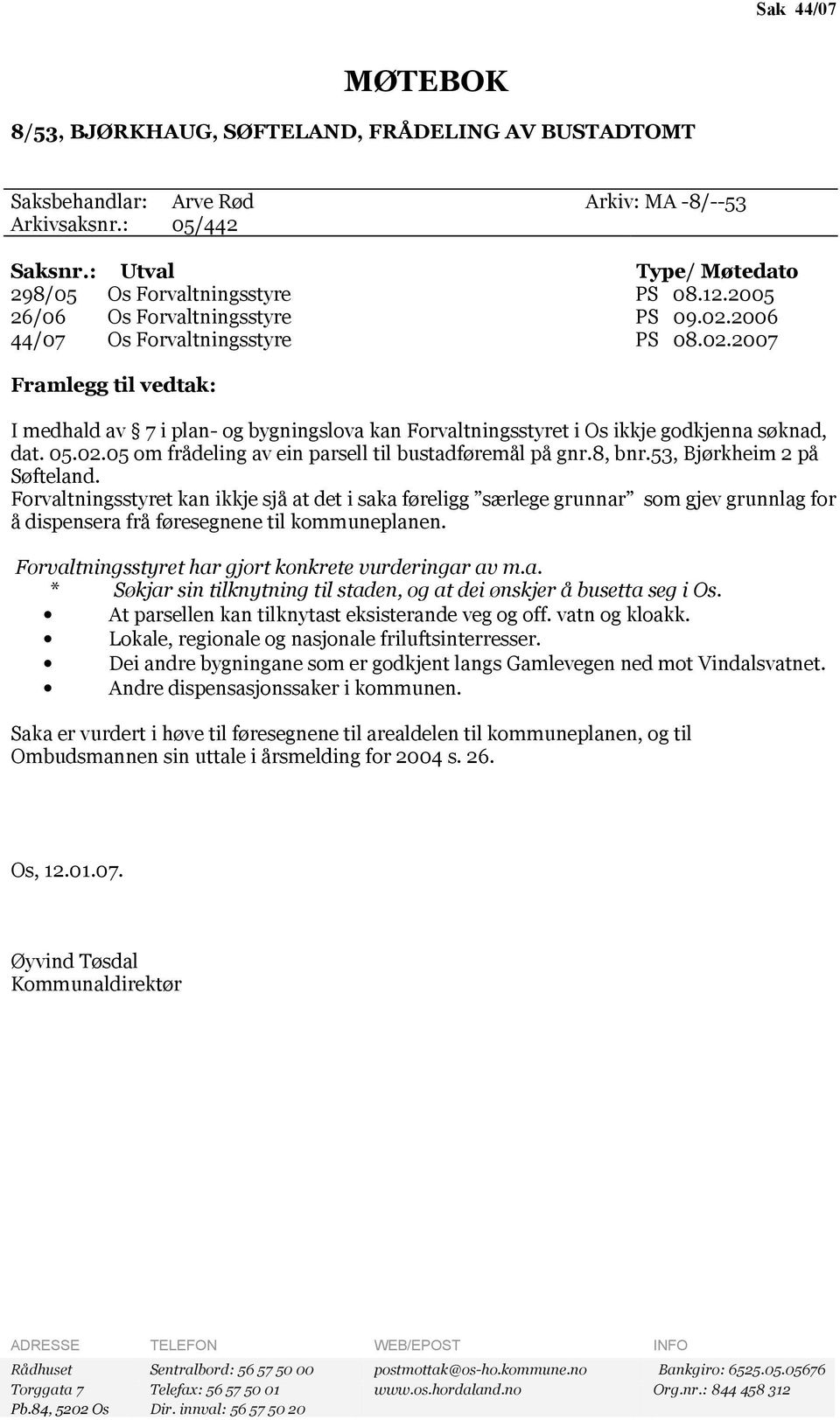 05.02.05 om frådeling av ein parsell til bustadføremål på gnr.8, bnr.53, Bjørkheim 2 på Søfteland.