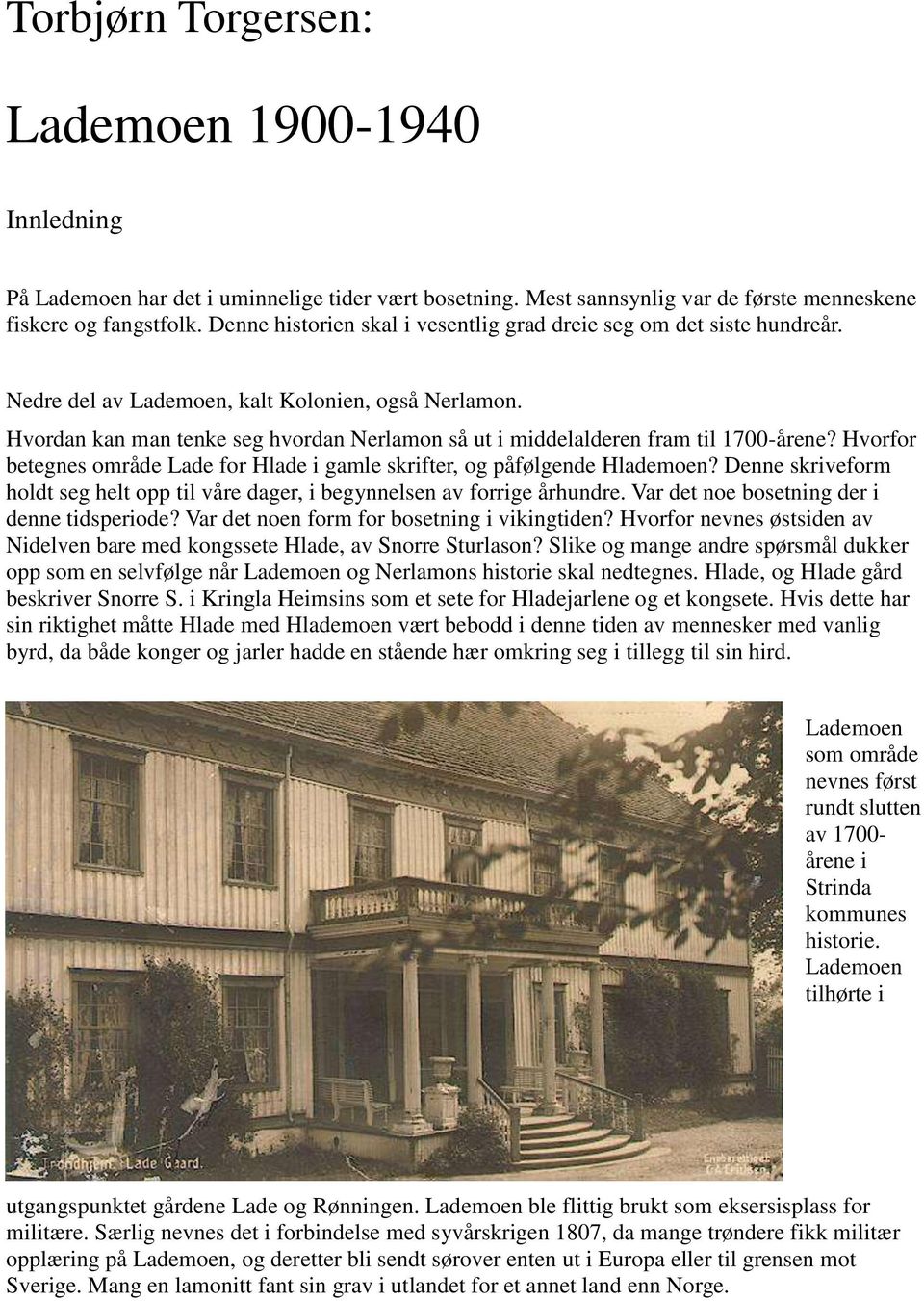 Hvordan kan man tenke seg hvordan Nerlamon så ut i middelalderen fram til 1700-årene? Hvorfor betegnes område Lade for Hlade i gamle skrifter, og påfølgende Hlademoen?