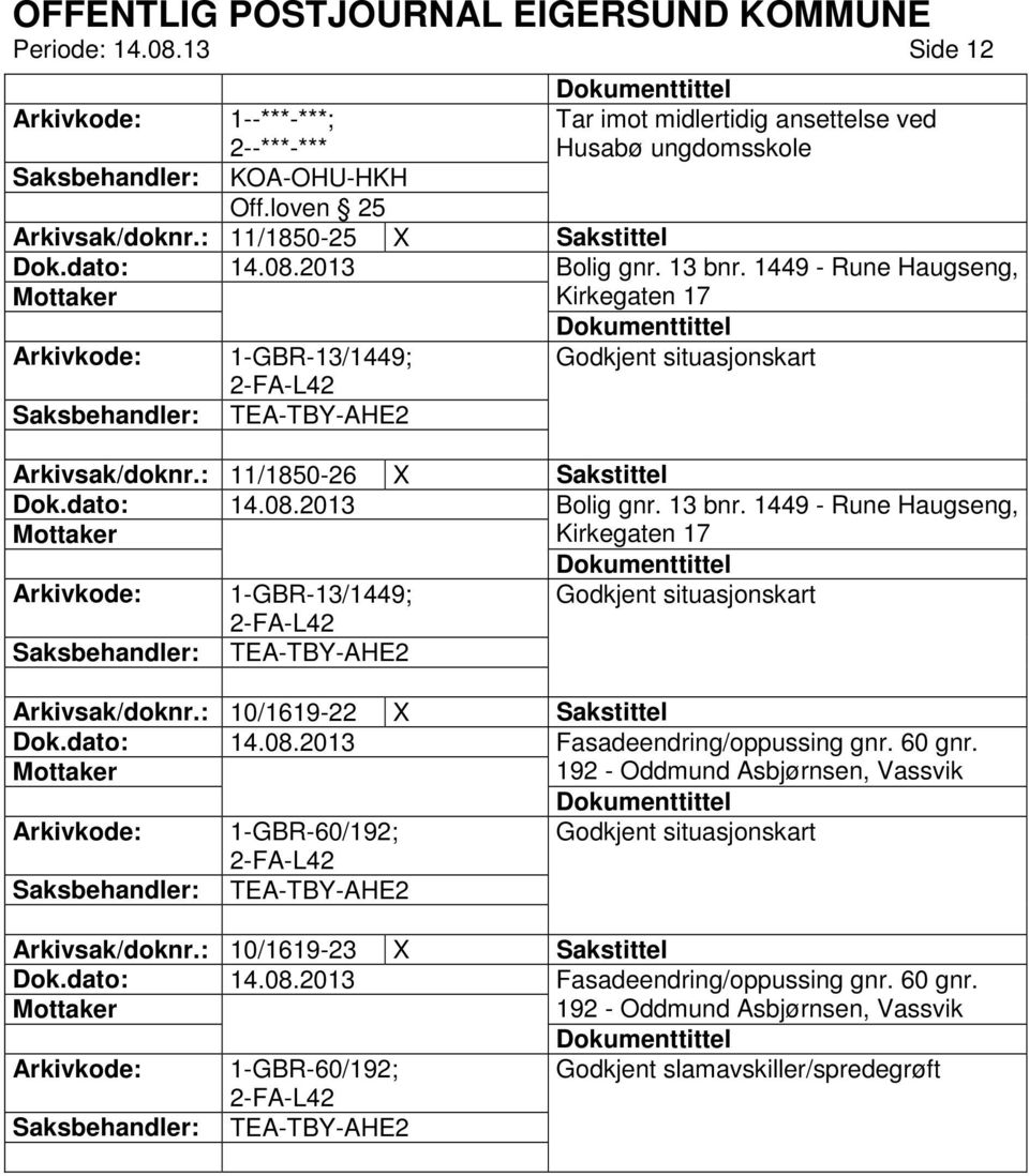 1449 - Rune Haugseng, Kirkegaten 17 1-GBR-13/1449; Godkjent situasjonskart TEA-TBY-AHE2 Arkivsak/doknr.: 10/1619-22 X Sakstittel Fasadeendring/oppussing gnr. 60 gnr.